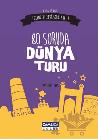 80 Soruda Dünya Turu (Eğlenceli Zeka Soruları-3) – Yasemin Teres – Çamlıca Çocuk Yayınları kitap kapağı