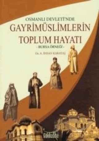 Osmanlı Devleti’nde Gayrimüslimlerin Toplum Hayatı – İhsan Karataş – Gökkubbe Yayınları kitap kapağı