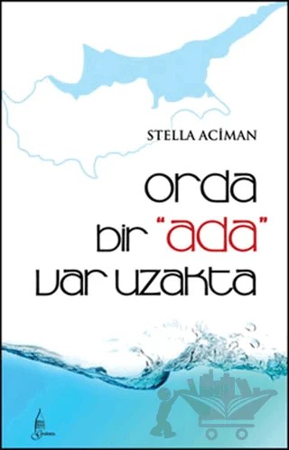 Orda Bir Ada Var Uzakta – Stella Aciman – Galata Yayıncılık kitap kapağı