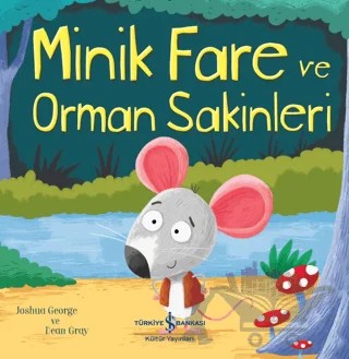 Minik Fare Ve Orman Sakinleri – Joshua George – İş Bankası Kültür Yayınları kitap kapağı