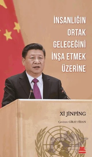 İnsanlığın Ortak Geleceğini İnşa Etmek Üzerine – Xi Jinping – Kırmızı Kedi Yayınevi kitap kapağı