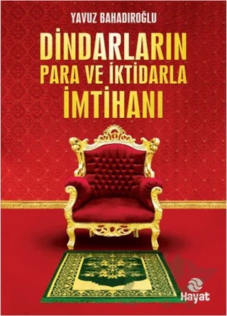 Dindarların Para ve İktidarla İmtihanı – Yavuz Bahadıroğlu – Hayat Yayınları kitap kapağı