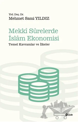 Mekki Surelerde İslam Ekonomisi – Mehmet Sami Yıldız – Şule Yayınları kitap kapağı