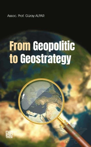 From Geopolitic to Geostrategy – Güray Alpar – Palet Yayınları kitap kapağı
