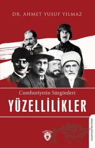 Cumhuriyetin Sürgünleri Yüzellilikler – Ahmet Yusuf Yılmaz – Dorlion Yayınları kitap kapağı