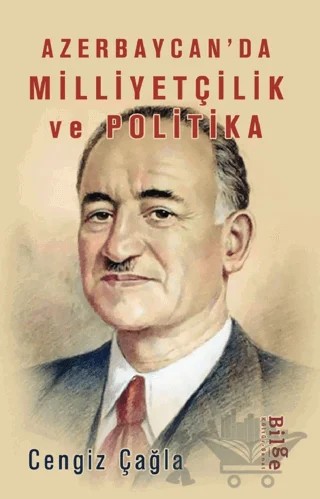 Azerbaycan’da Milliyetçilik Ve Politika – Cengiz Çağla – Bilge Kültür Sanat kitap kapağı