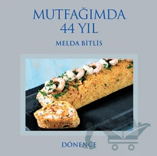 Mutfağımda 44 Yıl – Melda Bitlis – Dönence Basım ve Yayın Hizmetleri kitap kapağı
