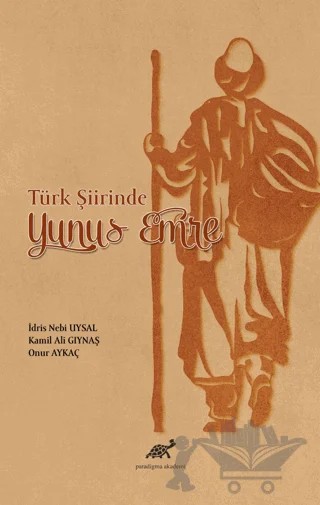 Türk Şiirinde Yunus Emre – İdris Nebi Uysal, Kamil Ali Gıynaş, Onur Aykaç – Paradigma Akademi Yayınları kitap kapağı