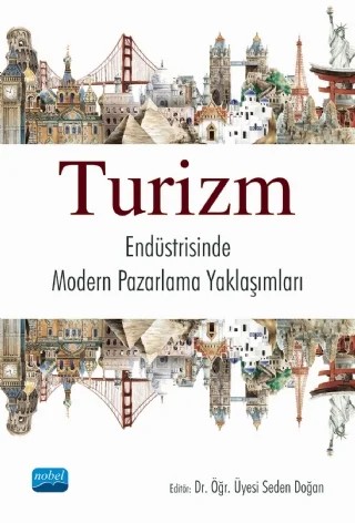 Turizm Endüstrisinde Modern Pazarlama Yaklaşımları – Betül Yeşiltepe Erkayıran, Eda Avcı, Erhan Coşkun, Funda Ön Esen, Levent Karadağ, Özen Kırant Yozcu, Seden Doğan, Yusuf Ziya Akbaş – Nobel Akademik Yayıncılık kitap kapağı