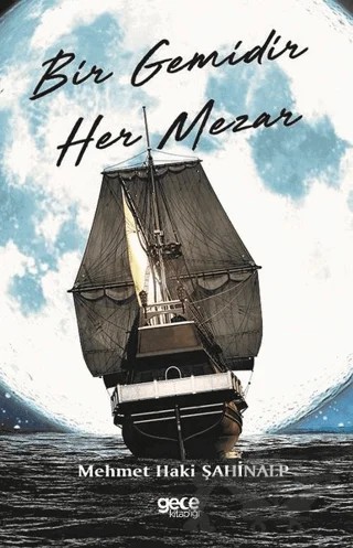 Bir Gemidir Her Mezar – Mehmet Haki Şahinalp – Gece Kitaplığı kitap kapağı