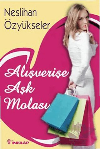 Alışverişe Aşk Molası – Neslihan Özyükseler – İnkılap Kitabevi kitap kapağı