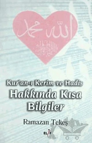 Kur'an-ı Kerim ve Hadis Hakkında Kısa Bilgiler – Ramazan Tekeş – Elif Yayınları kitap kapağı
