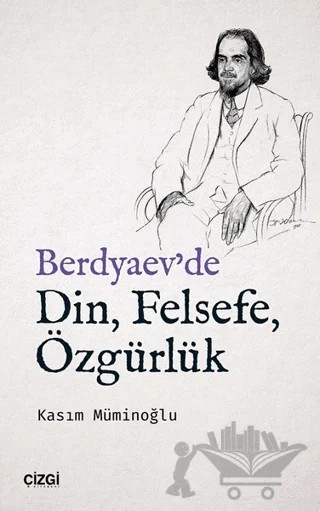 Berdyaev'de Din, Felsefe, Özgürlük – Kasım Müminoğlu – Çizgi Kitabevi Yayınları kitap kapağı