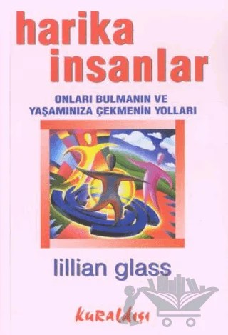 Harika İnsanlar: Onları Bulmanın ve Yaşamınıza Çekmenin Yolları – Lillian Glass – Kuraldışı Yayınevi kitap kapağı