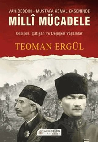 Vahideddin - Mustafa Kemal Ekseninde Milli Mücadele – Teoman Ergül – Akıl Çelen Kitaplar kitap kapağı