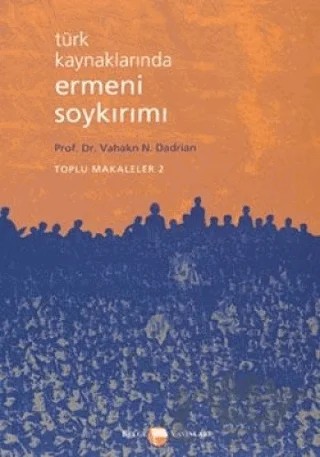 Türk Kaynaklarında Ermeni Soykırımı Toplu Makaleler 2 – Vahakn N. Dadrian – Belge Yayınları kitap kapağı