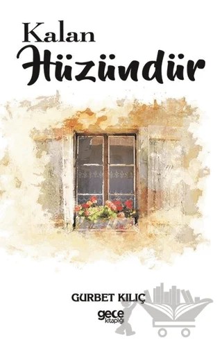 Kalan Hüzündür – Gurbet Kılıç – Gece Kitaplığı kitap kapağı