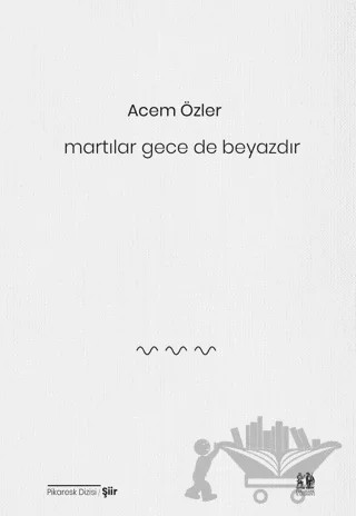 Martılar Gece de Beyazdır – Acem Özler – Pikaresk Yayınevi kitap kapağı
