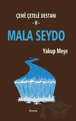 Mala Seydo - Çeme Çetele Destanı 2 – Yakup Meşe – J&J Yayınları kitap kapağı