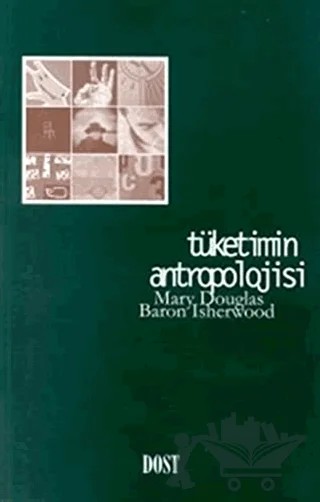 Tüketimin Antropolojisi – Mary Douglas – Dost Kitabevi Yayınları kitap kapağı