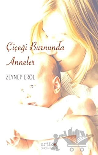 Çiçeği Burnunda Anneler – Zeynep Erol – Artikel Yayıncılık kitap kapağı