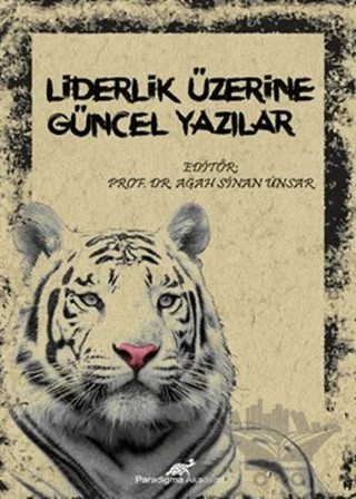 Liderlik Üzerine Güncel Yazılar – Agah Sinan Ünsar – Paradigma Akademi Yayınları kitap kapağı