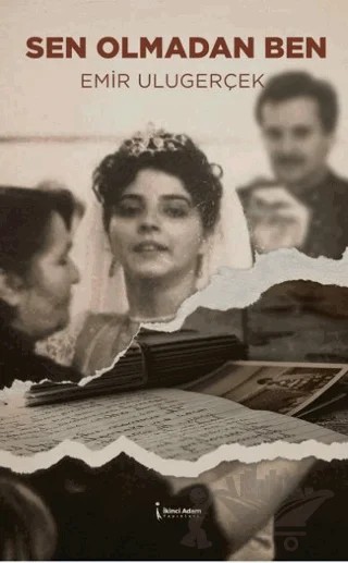 Sen Olmadan Ben – Emir Ulugerçek – İkinci Adam Yayınları kitap kapağı