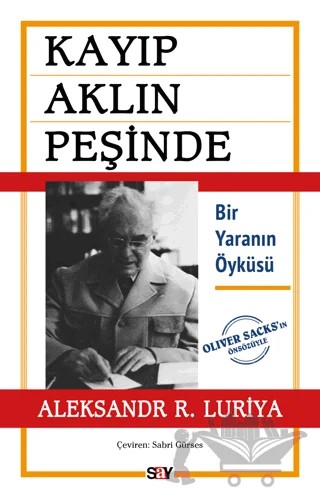 Kayıp Aklın Peşinde - Bir Yaranın Öyküsü – Aleksandr R. Luriya – Say Yayınları kitap kapağı