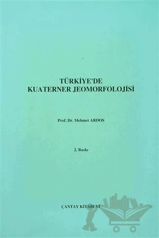 Türkiye'de  Kuaterner Jeomorfolojisi – Mehmet Ardos – Çantay Yayınları kitap kapağı