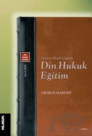 Din Hukuk Eğitim – George Makdisi – Klasik Yayınları kitap kapağı