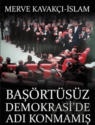 Başörtüsüz Demokrasi'de Adı Konmamış Darbe – Merve Kavakçı – Timaş Yayınları kitap kapağı