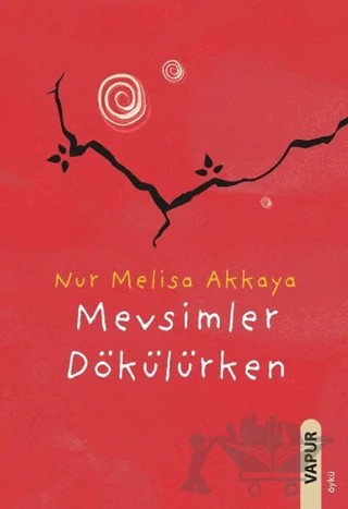 Mevsimler Dökülürken – Nur Melisa Akkaya – Vapur Yayınları kitap kapağı