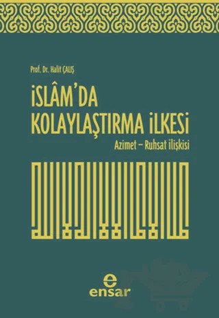 İslam’da Kolaylaştırma İlkesi – Halit Çalış – Ensar Neşriyat kitap kapağı