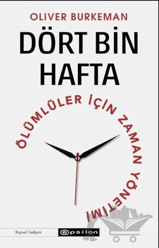 Dört Bin Hafta – Oliver Burkeman – Epsilon Yayınevi kitap kapağı