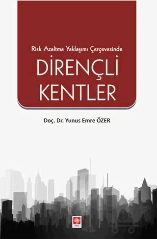 Risk Azaltma Yaklaşımı Çerçevesinde Dirençli Kentler – Yunus Emre Özer – Ekin Basım Yayın kitap kapağı