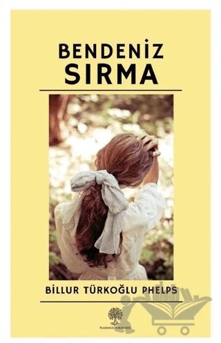 Bendeniz Sırma – Billur Türkoğlu Phelps – Platanus Publishing kitap kapağı
