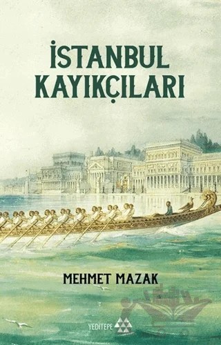 İstanbul Kayıkçıları – Mehmet Mazak – Yeditepe Yayınevi kitap kapağı