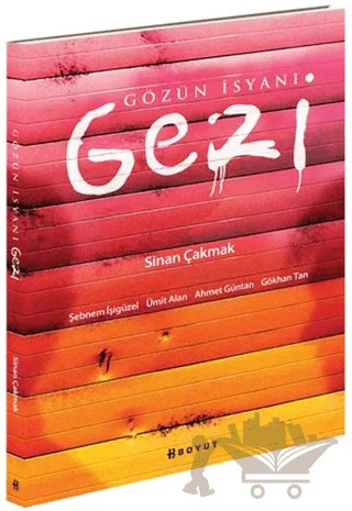 Gözün İsyanı Gezi – Ahmet Güntan, Gökhan Tan, Şebnem İşigüzel, Ümit Alan – Boyut Yayın Grubu kitap kapağı