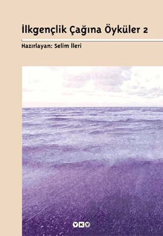 İlkgençlik Çağına Öyküler 2 – Selim İleri – Yapı Kredi Yayınları kitap kapağı