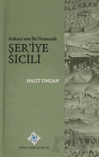 Ankara'nın İki Numaralı Şer'iye Sicili – Halit Ongan – Türk Tarih Kurumu Yayınları kitap kapağı