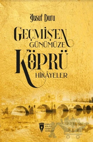 Geçmişten Günümüze Köprü Hikayeler – Yusuf Duru – Cibali Kültür Sanat (CKS) Yayınları kitap kapağı