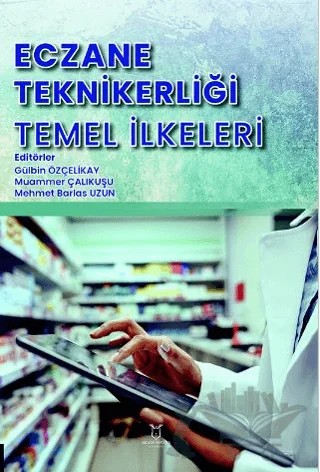 Eczane Teknikerliği Temel İlkeleri – Gülbin Özçelikay, Muammer Çalıkuşu, Mehmet Barlas Uzun – Akademisyen Kitabevi kitap kapağı