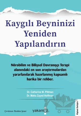 Kaygılı Beyninizi Yeniden Yapılandırın – Catherine M. Pittman, Maha Zayed Hoffman – Yakamoz Yayınevi kitap kapağı