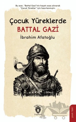 Çocuk Yüreklerde Battal Gazi – İbrahim Afatoğlu – Dorlion Yayınları kitap kapağı
