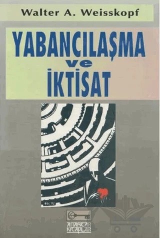 Yabancılaşma ve İktisat – Walter A. Weisskopf – Anahtar Kitaplar Yayınevi kitap kapağı