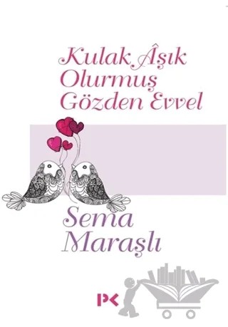 Kulak Aşık Olurmuş Gözden Evvel – Sema Maraşlı – Profil Kitap kitap kapağı