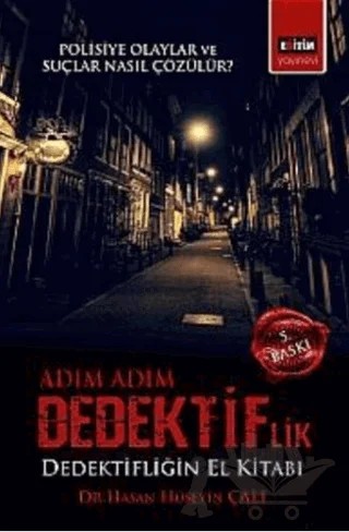 Adım Adım Dedektiflik - Polisiye Olaylar Suçlar Nasıl Çözülür? – Hasan Hüseyin Çalı – Eğitim Yayınevi kitap kapağı