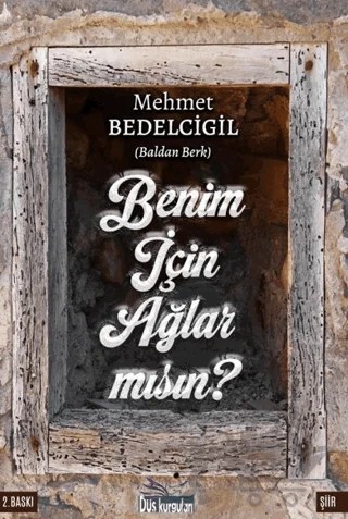 Benim İçin Ağlar Mısın? – Mehmet Bedelcigil – Düş Kurguları Yayıncılık kitap kapağı