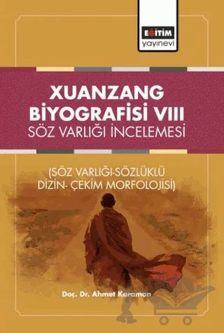 Xuanzang Biyografisi VIII Söz Varlığı İncelemesi – Ahmet Karaman – Eğitim Yayınevi - Bilimsel Eserler kitap kapağı