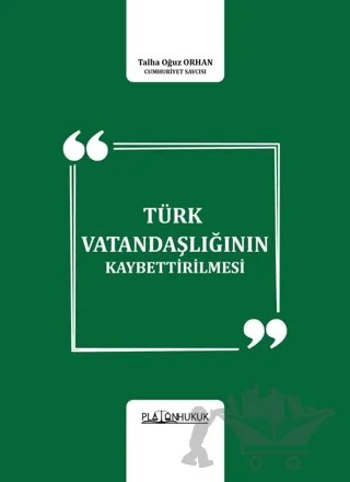 Türk Vatandaşlığının Kaybettirilmesi – Talha Oğuz Orhan – Platon Hukuk kitap kapağı